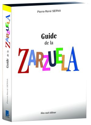 couv Guide de la Zarzuela, par Pierre-René Serna, Bleu Nuit éditeur (2012)